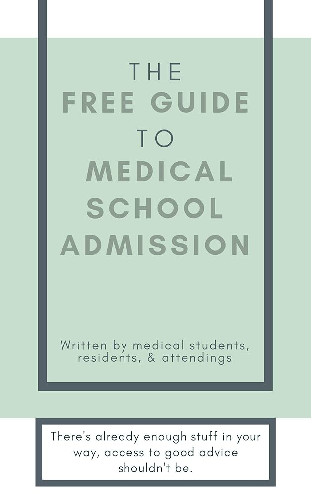 Official Guide to Medical School Admis… The Medical School Admissions Guide: A Harvard MD's Week-By